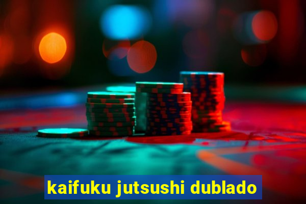 kaifuku jutsushi dublado